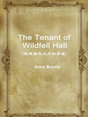 cover image of The Tenant Of Wildfell Hall（王德弗尔大厅的房客）